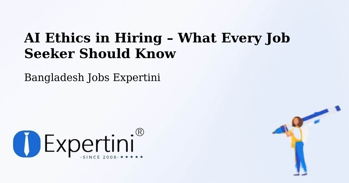 AI Ethics in Recruitment & Hiring – Pālang - Pālang, Bangladesh Jobs Expertini