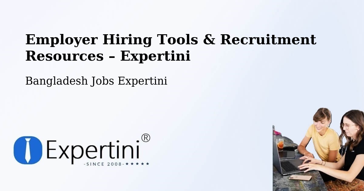 Employer Hiring Tools & Recruitment Resources – Pālang - Pālang, Bangladesh Jobs Expertini