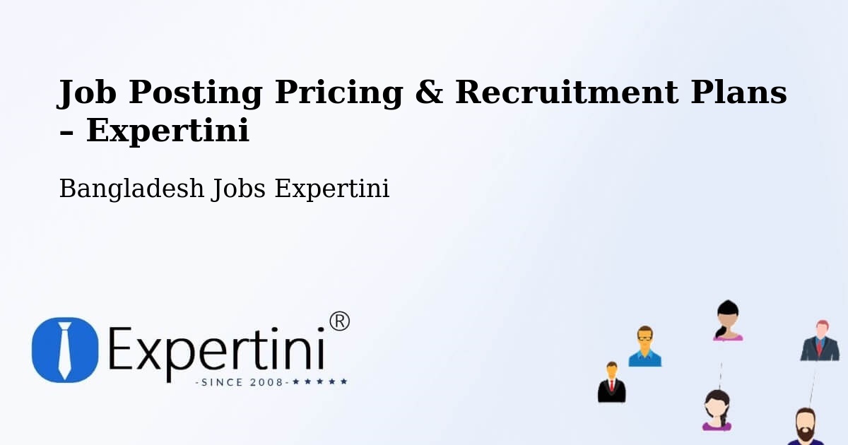 Job Posting Pricing & Recruitment Plans – Pālang - Pālang, Bangladesh Jobs Expertini